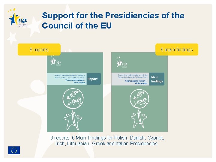 Support for the Presidiencies of the Council of the EU 6 reports 6 main