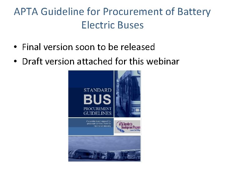 APTA Guideline for Procurement of Battery Electric Buses • Final version soon to be