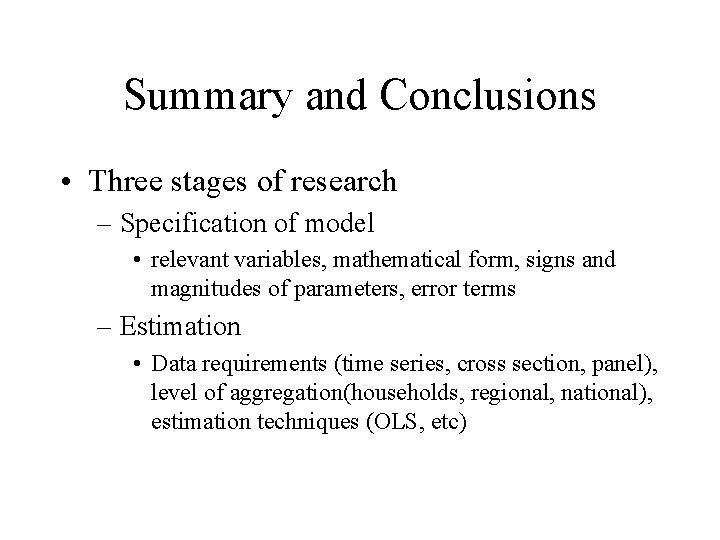 Summary and Conclusions • Three stages of research – Specification of model • relevant