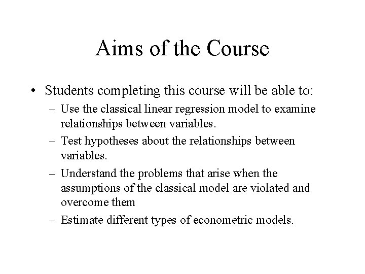 Aims of the Course • Students completing this course will be able to: –