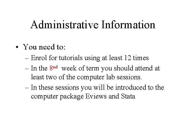 Administrative Information • You need to: – Enrol for tutorials using at least 12