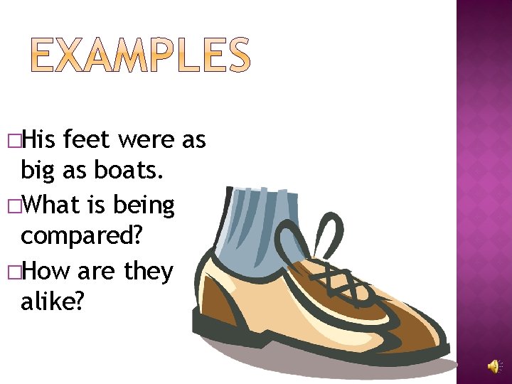 �His feet were as big as boats. �What is being compared? �How are they