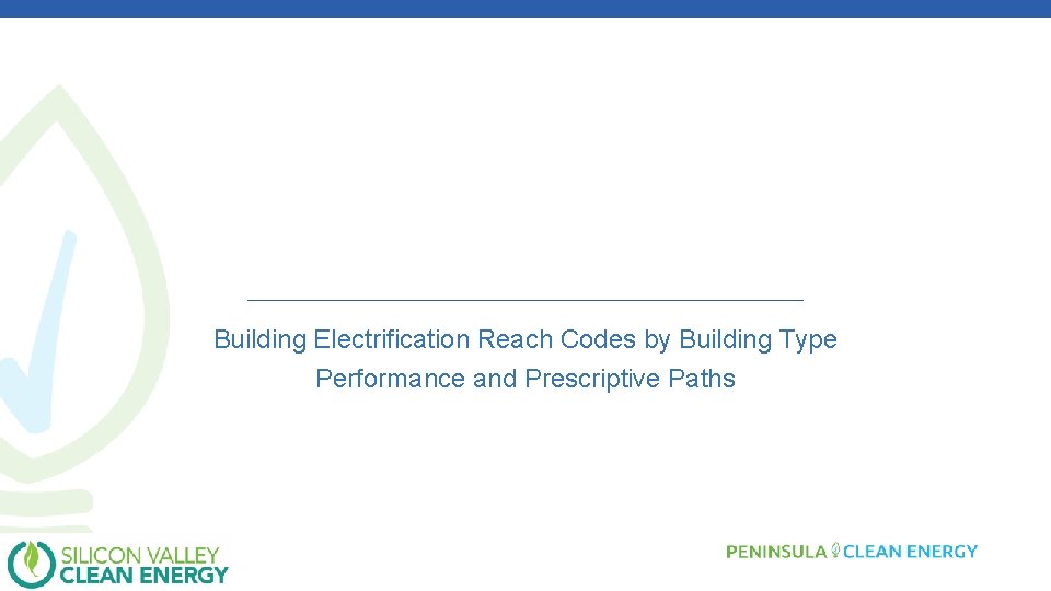 Building Electrification Reach Codes by Building Type Performance and Prescriptive Paths 
