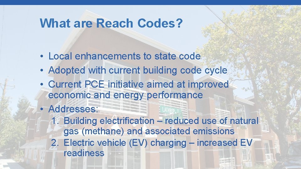 What are Reach Codes? • Local enhancements to state code • Adopted with current