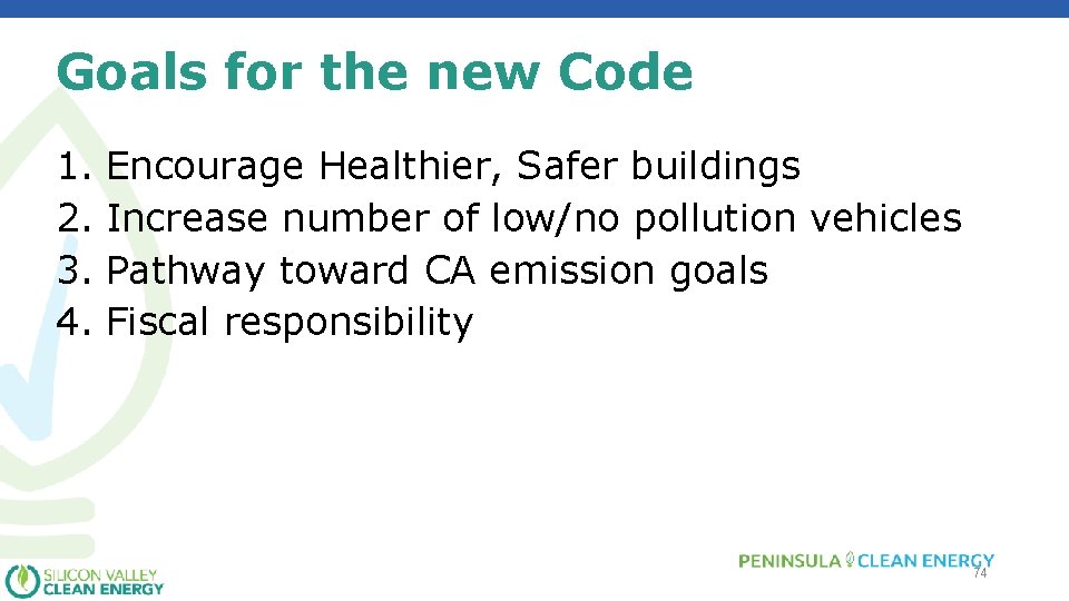 Goals for the new Code 1. 2. 3. 4. Encourage Healthier, Safer buildings Increase