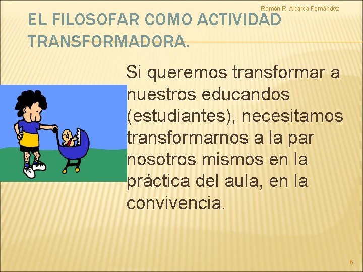 UNIVERSIDAD PANAMERICANA FILOSOFA DE LA EDUCACIN Elaborado por