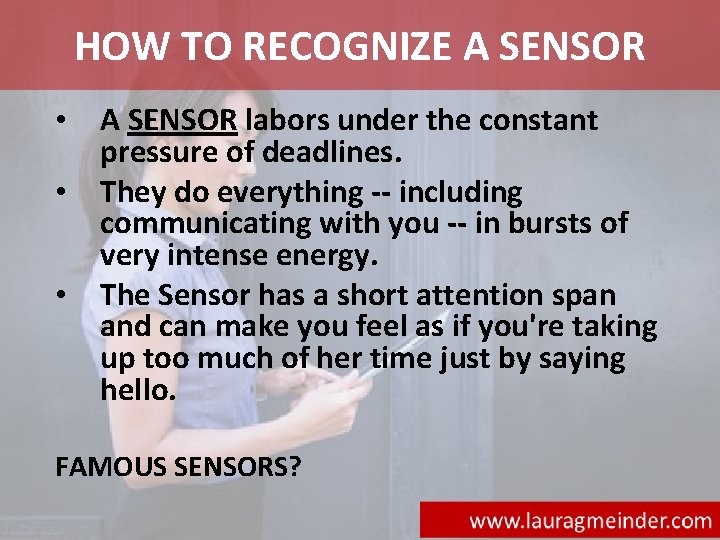 HOW TO RECOGNIZE A SENSOR • A SENSOR labors under the constant pressure of