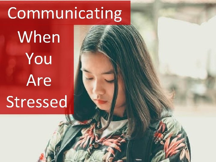 Communicating When You Are Stressed 