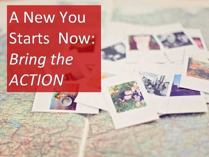 A New You Starts Now: Bring the ACTION 
