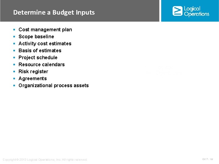 Determine a Budget Inputs § § § § § Cost management plan Scope baseline