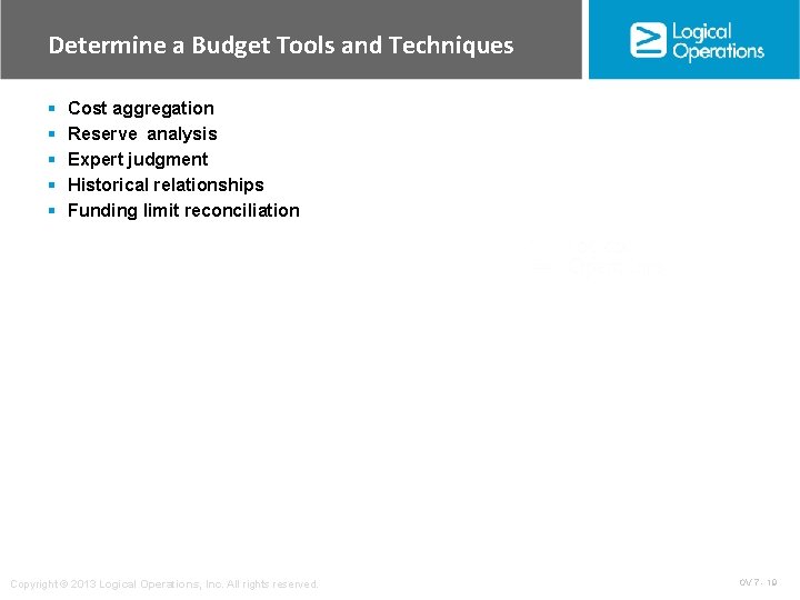 Determine a Budget Tools and Techniques § § § Cost aggregation Reserve analysis Expert