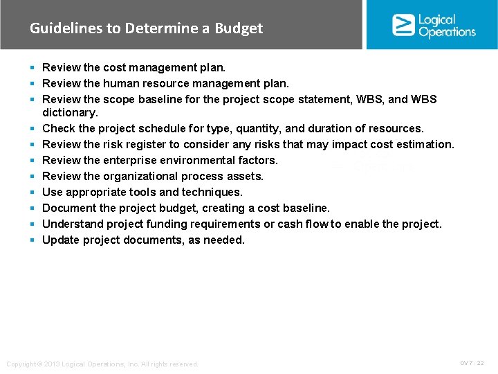 Guidelines to Determine a Budget § Review the cost management plan. § Review the