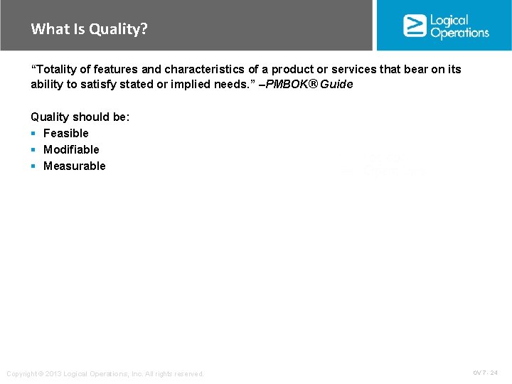 What Is Quality? “Totality of features and characteristics of a product or services that