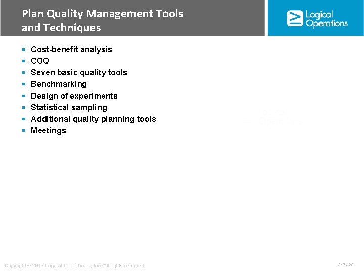 Plan Quality Management Tools and Techniques § § § § Cost-benefit analysis COQ Seven