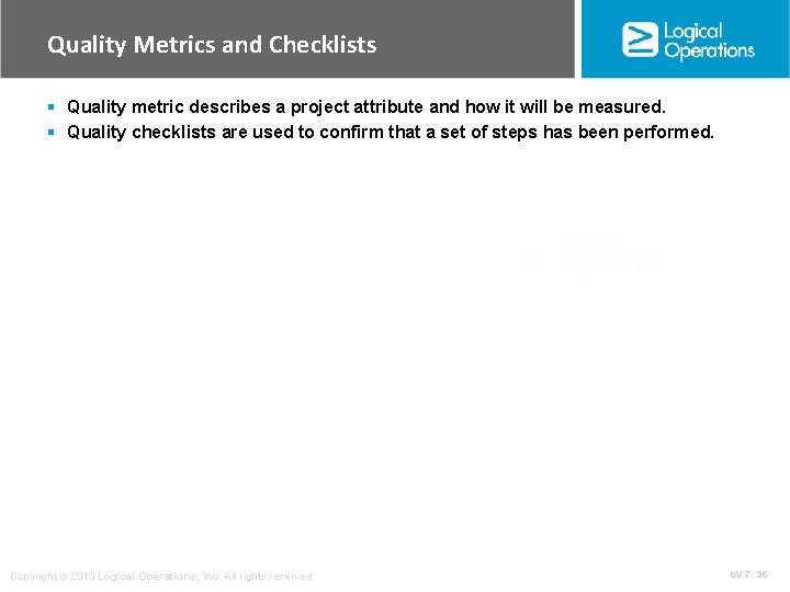 Quality Metrics and Checklists § Quality metric describes a project attribute and how it