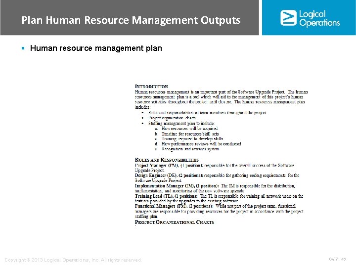 Plan Human Resource Management Outputs § Human resource management plan Copyright © 2013 Logical
