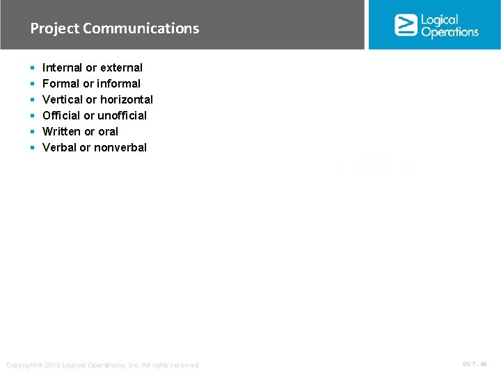 Project Communications § § § Internal or external Formal or informal Vertical or horizontal