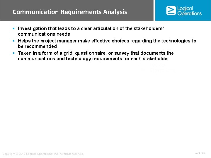 Communication Requirements Analysis § Investigation that leads to a clear articulation of the stakeholders’