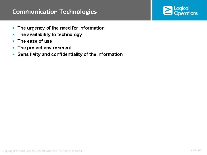Communication Technologies § § § The urgency of the need for information The availability