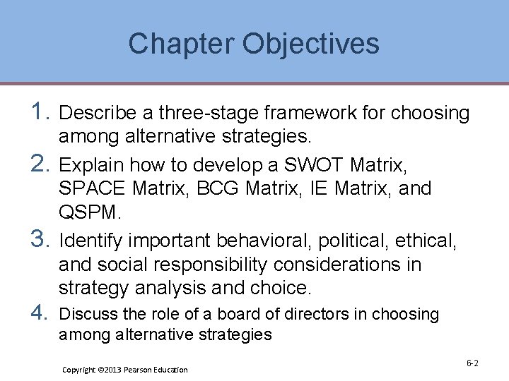 Chapter Objectives 1. Describe a three-stage framework for choosing 2. 3. 4. among alternative