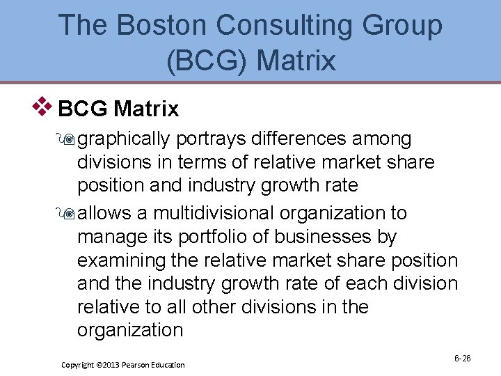 The Boston Consulting Group (BCG) Matrix v BCG Matrix 9 graphically portrays differences among