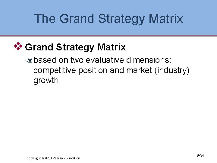 The Grand Strategy Matrix v Grand Strategy Matrix 9 based on two evaluative dimensions: