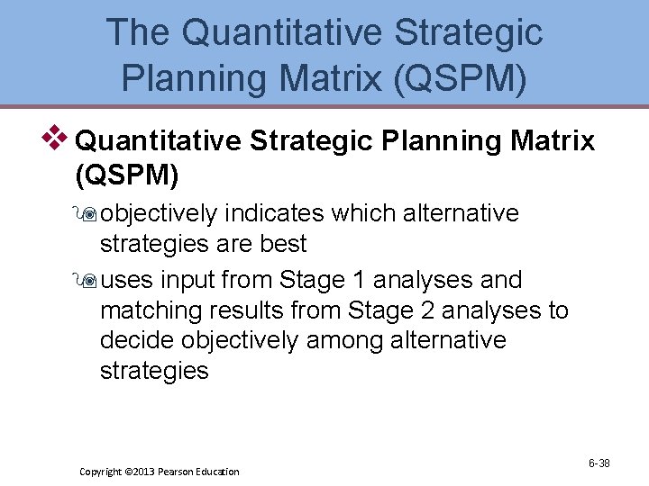 The Quantitative Strategic Planning Matrix (QSPM) v Quantitative Strategic Planning Matrix (QSPM) 9 objectively