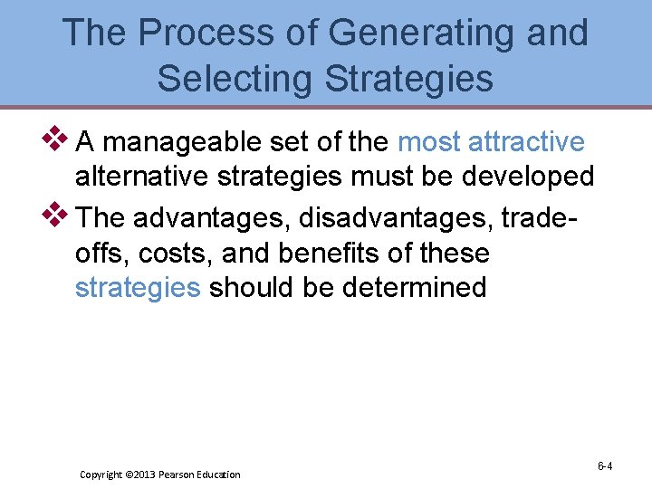 The Process of Generating and Selecting Strategies v A manageable set of the most
