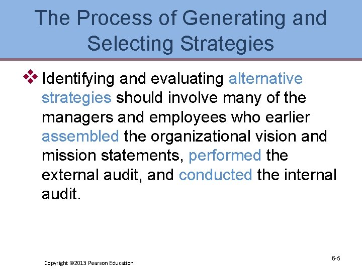 The Process of Generating and Selecting Strategies v Identifying and evaluating alternative strategies should
