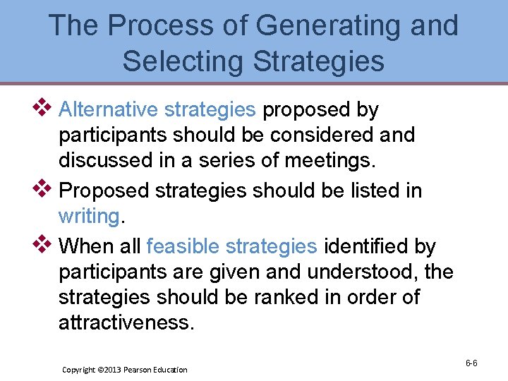 The Process of Generating and Selecting Strategies v Alternative strategies proposed by participants should