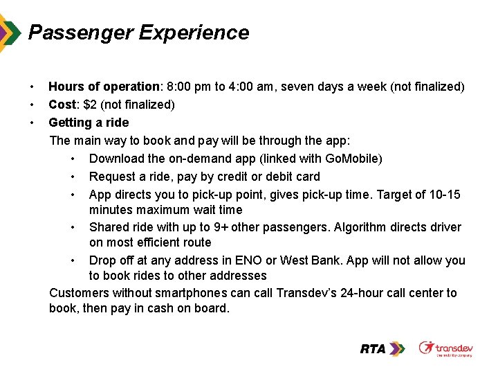 Passenger Experience • • • Hours of operation: 8: 00 pm to 4: 00