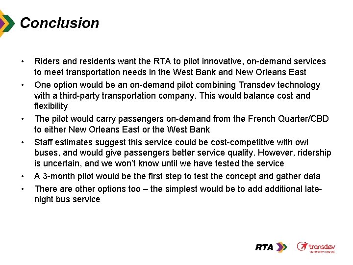 Conclusion • • • Riders and residents want the RTA to pilot innovative, on-demand