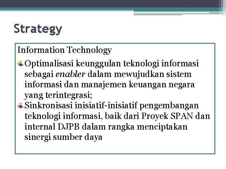 Strategy Information Technology Optimalisasi keunggulan teknologi informasi sebagai enabler dalam mewujudkan sistem informasi dan