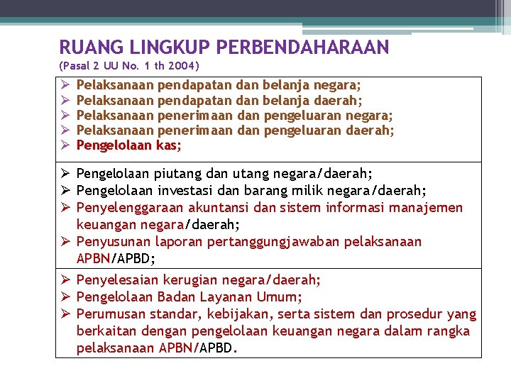 RUANG LINGKUP PERBENDAHARAAN (Pasal 2 UU No. 1 th 2004) Ø Ø Ø Pelaksanaan