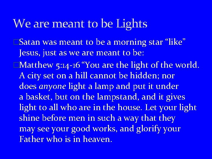 We are meant to be Lights �Satan was meant to be a morning star