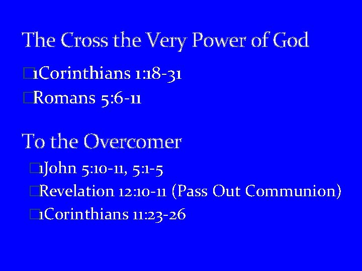 The Cross the Very Power of God � 1 Corinthians 1: 18 -31 �Romans