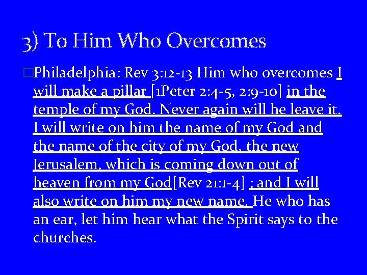 3) To Him Who Overcomes �Philadelphia: Rev 3: 12 -13 Him who overcomes I