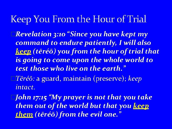 Keep You From the Hour of Trial �Revelation 3: 10 “Since you have kept