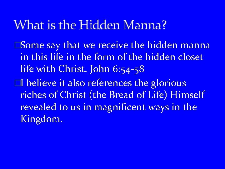 What is the Hidden Manna? �Some say that we receive the hidden manna in