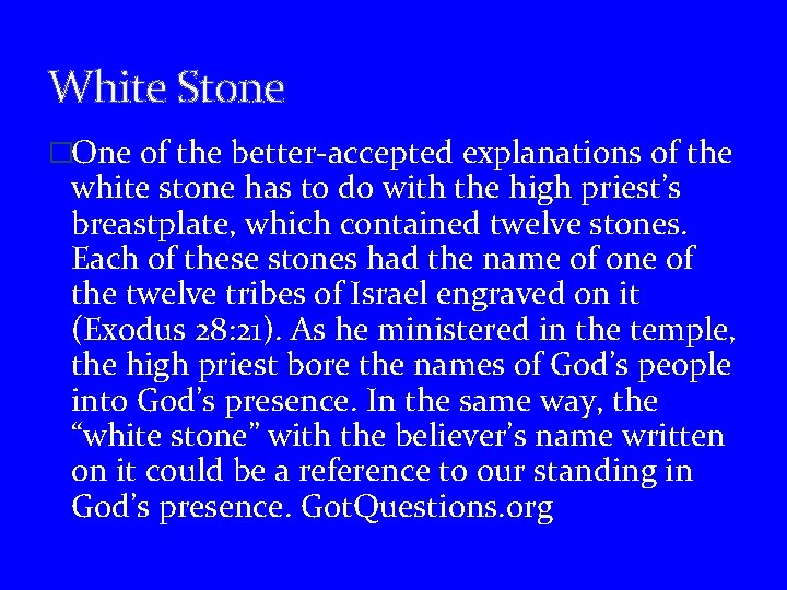 White Stone �One of the better-accepted explanations of the white stone has to do