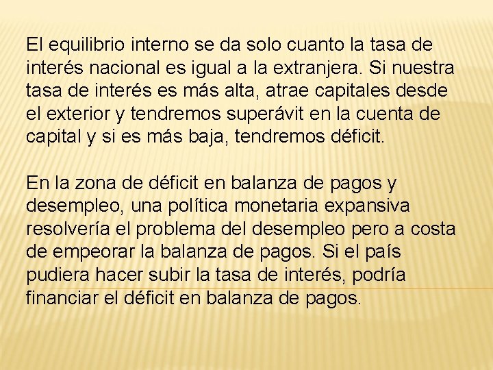 El equilibrio interno se da solo cuanto la tasa de interés nacional es igual
