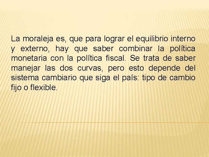 La moraleja es, que para lograr el equilibrio interno y externo, hay que saber