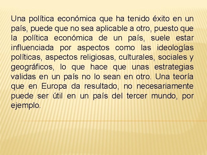 Una política económica que ha tenido éxito en un país, puede que no sea