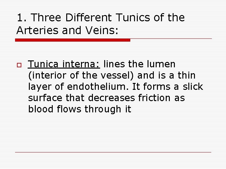 1. Three Different Tunics of the Arteries and Veins: o Tunica interna: lines the