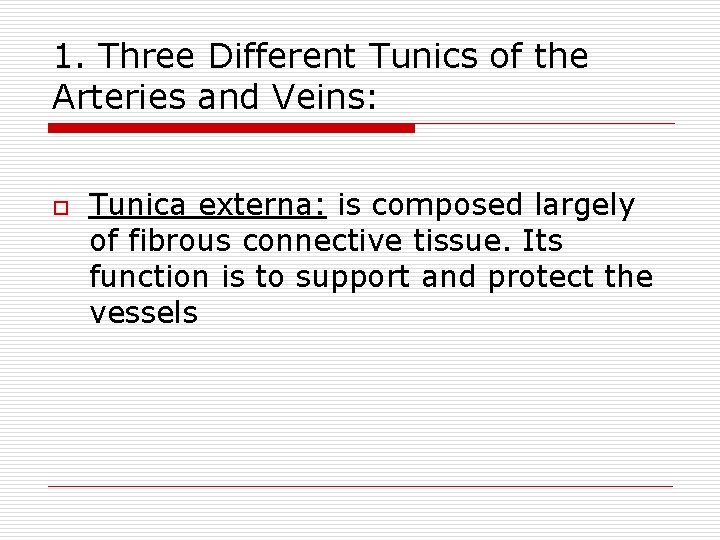 1. Three Different Tunics of the Arteries and Veins: o Tunica externa: is composed