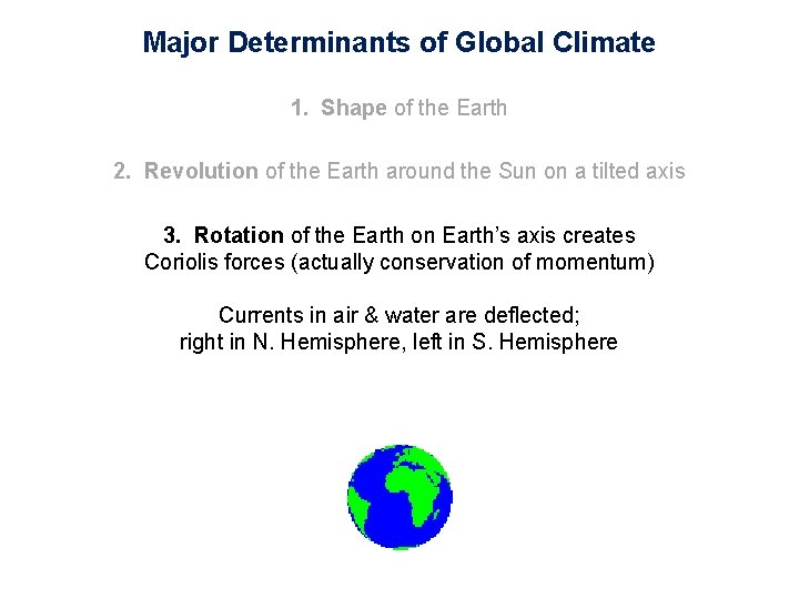 Major Determinants of Global Climate 1. Shape of the Earth 2. Revolution of the