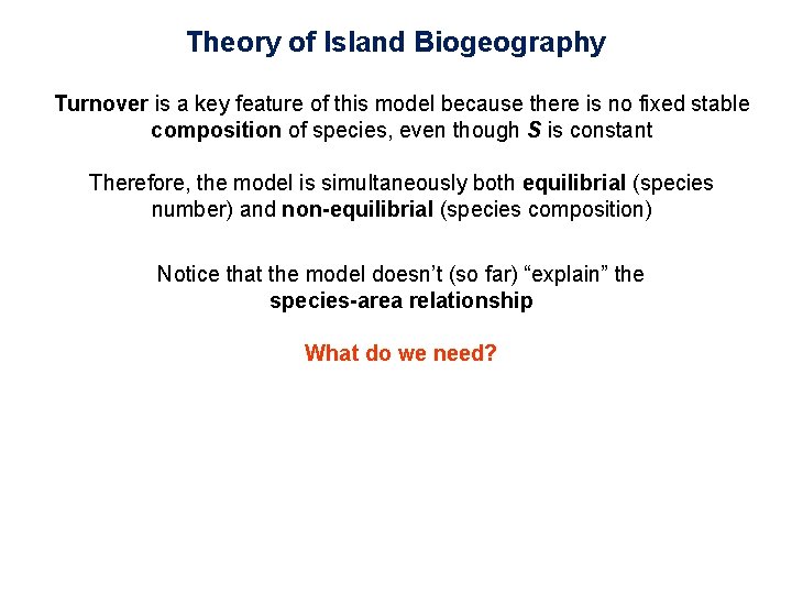 Theory of Island Biogeography Turnover is a key feature of this model because there
