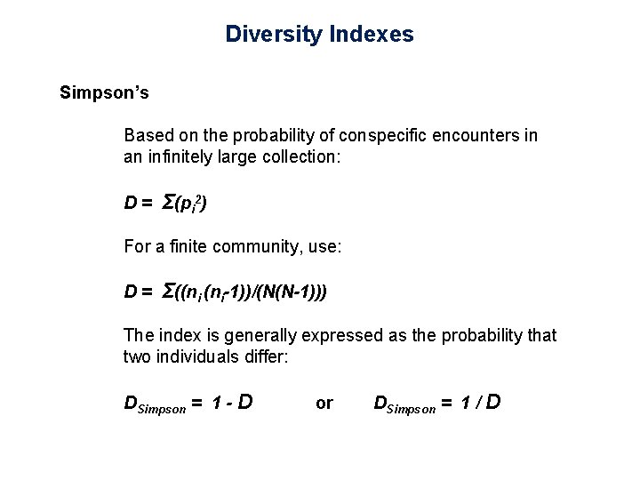 Diversity Indexes Simpson’s Based on the probability of conspecific encounters in an infinitely large