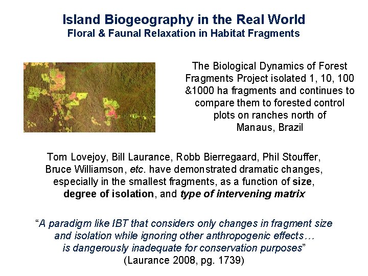 Island Biogeography in the Real World Floral & Faunal Relaxation in Habitat Fragments The