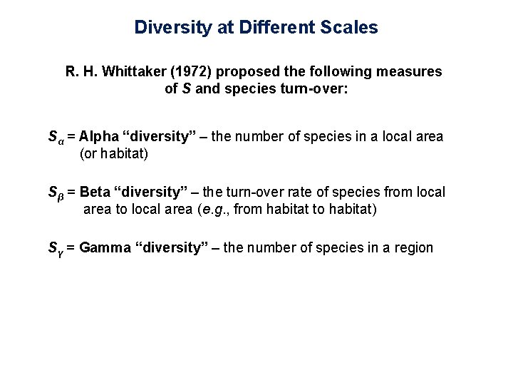 Diversity at Different Scales R. H. Whittaker (1972) proposed the following measures of S